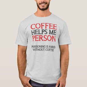 Coffee Person Personing Funny T-Shirt Tees