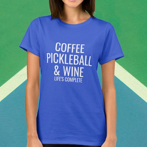 Coffee Pickleball Wine Custom Text What You Love T_Shirt