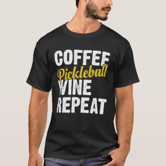 Coffee Pickleball Wine Repeat Coffee and Wine T-Shirt