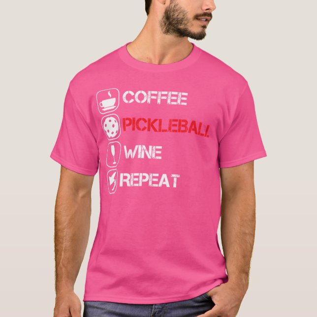 Coffee Pickleball Wine Repeat T-Shirt (Front)