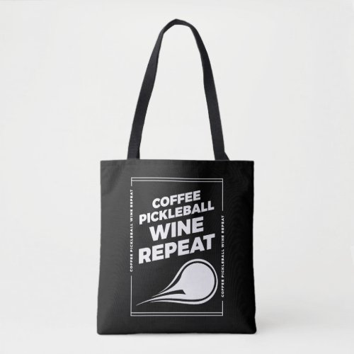 Coffee Pickleball Wine Repeat    Tote Bag