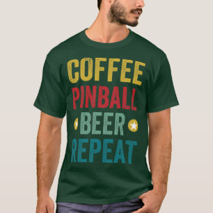 Coffee Pinball Beer Repeat Machines Arcade Funny G T-Shirt