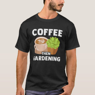 Coffee Plants Gardening Garden Lover Gardener Funn T-Shirt