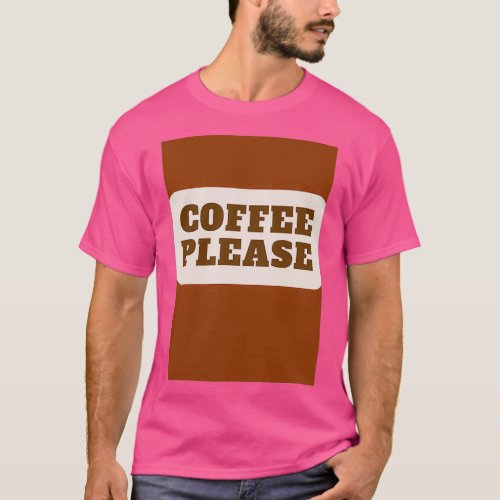Coffee please 12 T_Shirt