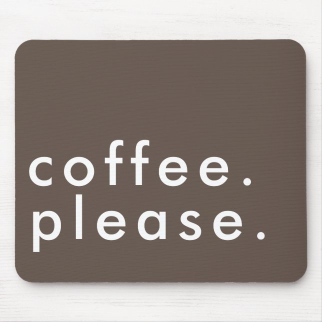 Coffee Please Bold Simple Modern Mouse Pad (Front)