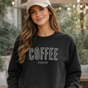 'Coffee Please' Cozy Fun Coffee Lovers Humor Gift  Sweatshirt
