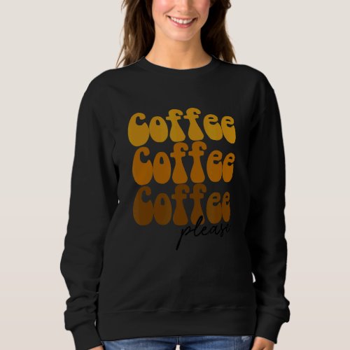 Coffee Please Funny But First Coffee Caffeinated E Sweatshirt