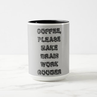 "Coffee, Please Make My Brain Work Gooder" Mug