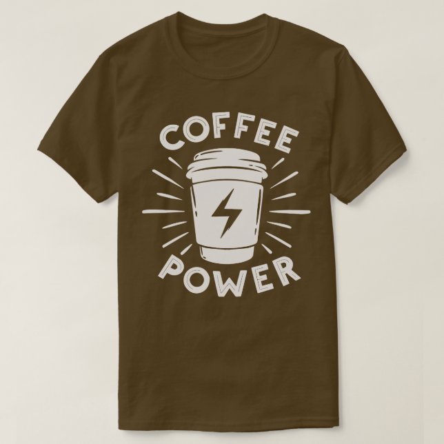 Coffee Power  T-Shirt (Design Front)