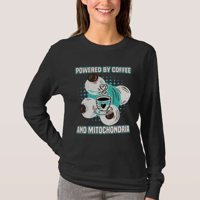 Coffee  Powered By Coffees And Mitochondria T-Shirt (Front)