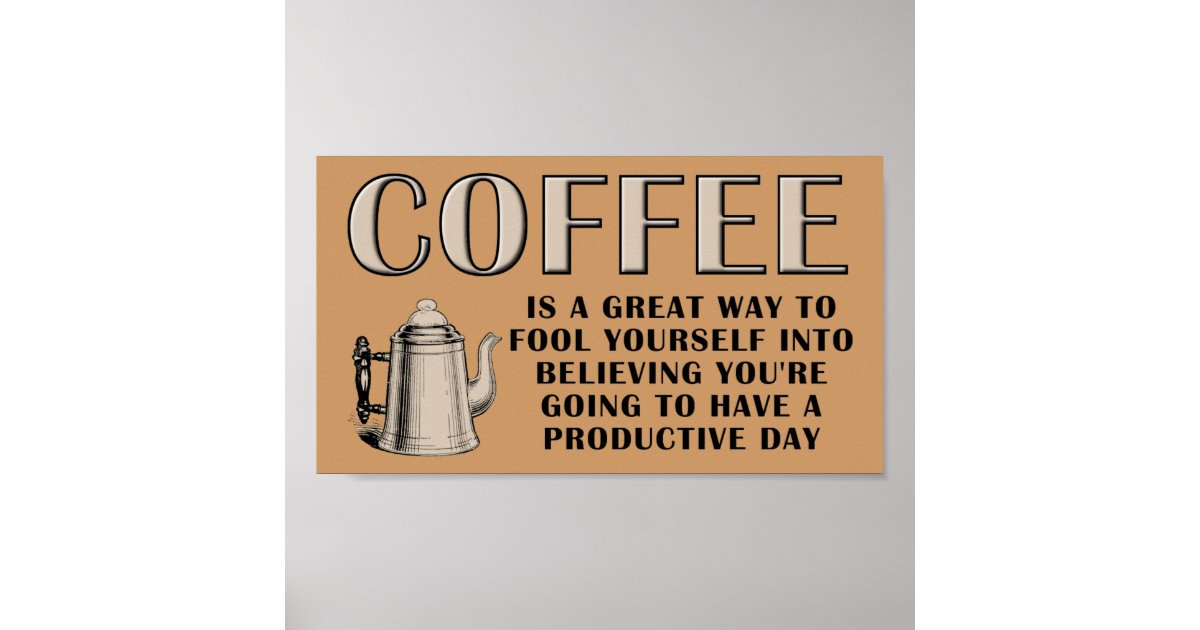 Coffee Productivity Poster | Zazzle