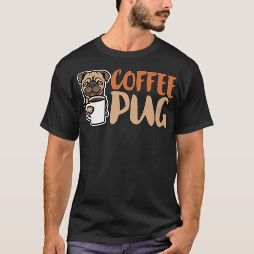 Coffee Pug Dog Is Love I Love My Pug Baby Pet Lo T_Shirt