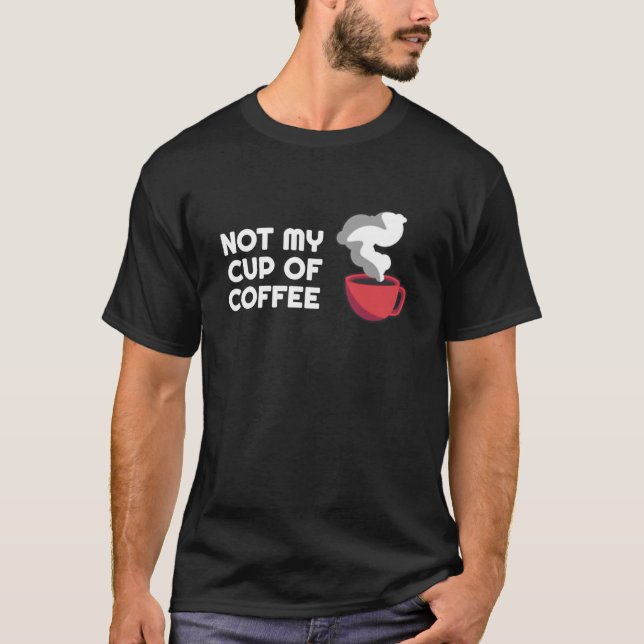 Coffee Puns  Not My Thing   Barista Parody T-Shirt (Front)