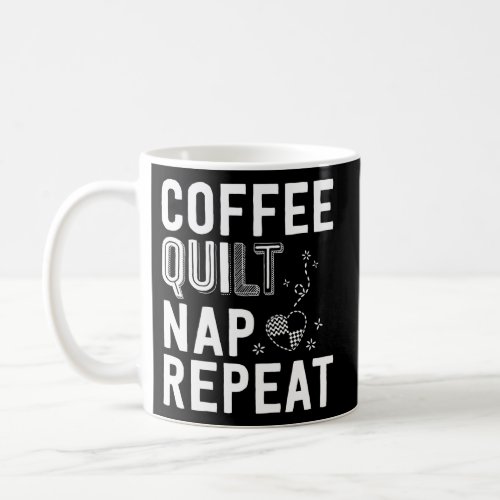 Coffee Quilt Nap Repeat Quilting For Quilter Coffee Mug