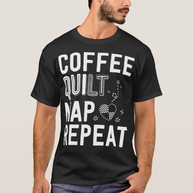 Coffee Quilt Nap Repeat Quilting  For Women T-Shirt (Front)