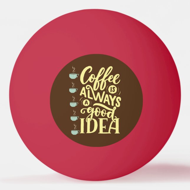 coffee quote ping pong ball (Front)