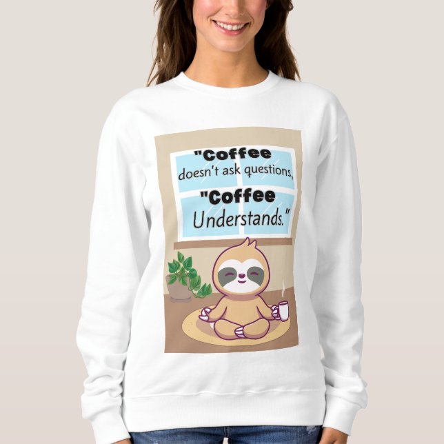 coffee quote  sweatshirt (Front)