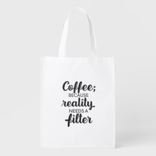 Coffee: Reality Needs a Filter - Typography Art Grocery Bag