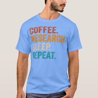 Coffee Research Sleep Repeat 7 T-Shirt