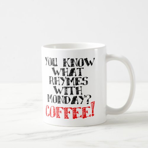 Coffee Rhymes With Monday Funny Mug or Travel Mug