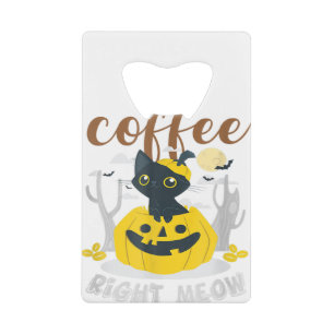 Coffee Right Meow Cat Caffeine Funny Halloween Ee Credit Card Bottle Opener