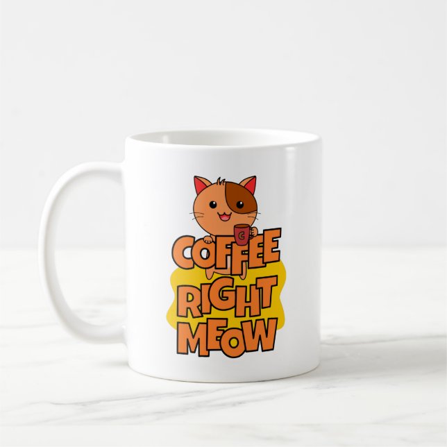 Coffee Right Meow | Kawaii | Funny Cat Coffee Mug (Left)