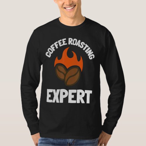 Coffee Roaster And Coffee Roasting Barista T_Shirt