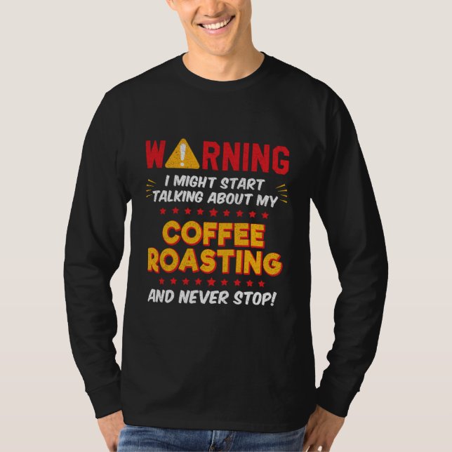 Coffee Roaster Saying Joke Graphic T-Shirt (Front)