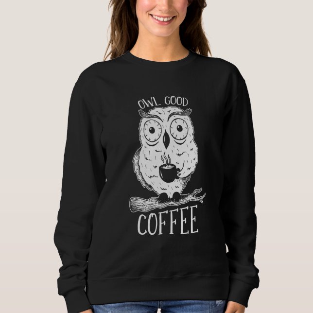 Coffee Roasting Roaster Cafe  Barista Coffee Owl Sweatshirt (Front)