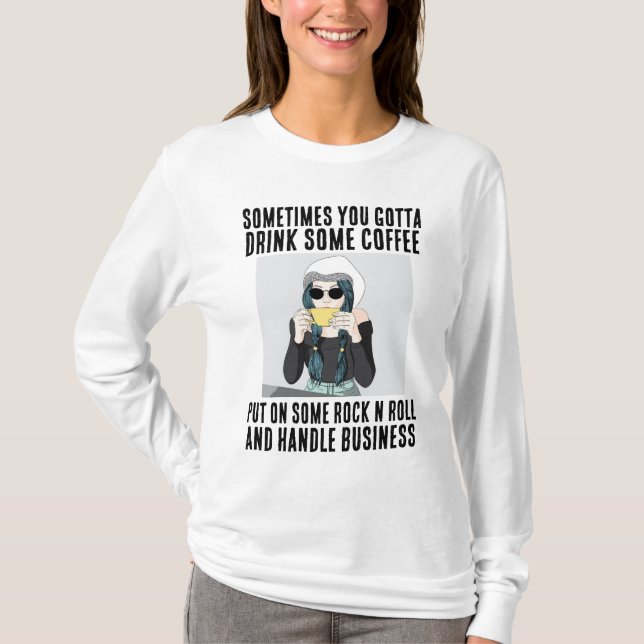 COFFEE, ROCK N ROLL, HANDLE BUSINESS LADIES  T-Shirt (Front)