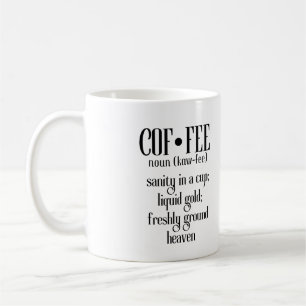 Coffee, Sanity in a cup, Liquid Gold, Funny Coffee Mug