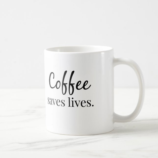 Coffee Saves Lives Coffee Mug (Right)