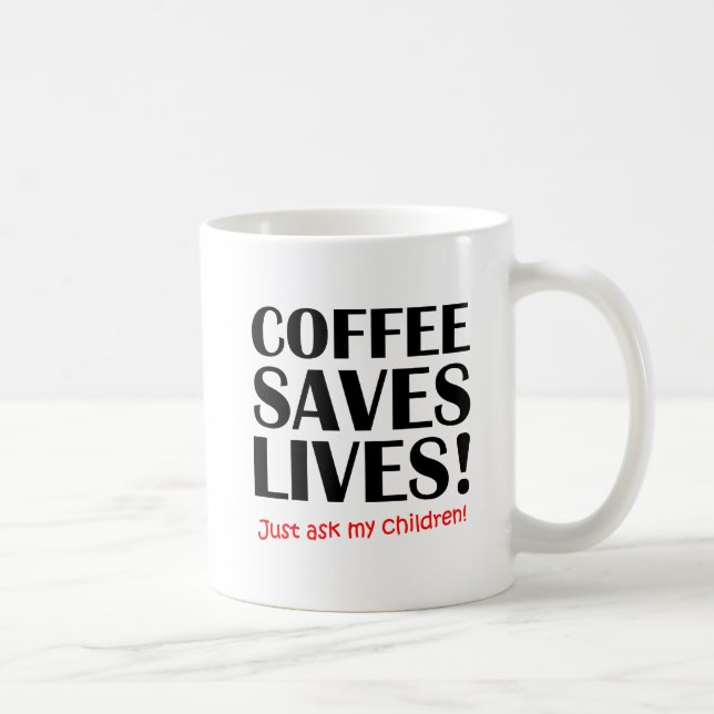 Coffee Saves Lives Funny Mug (Right)