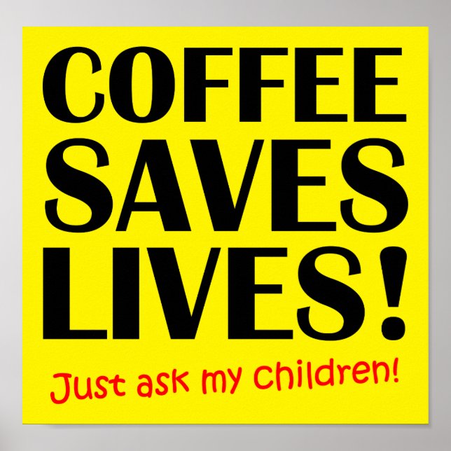 Coffee Saves Lives Funny Poster (Front)