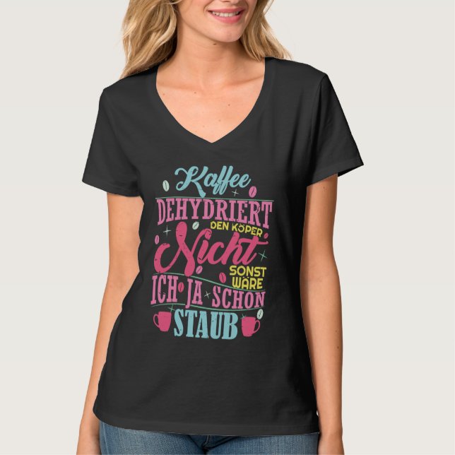 Coffee saying Coffee does not dehydrate the body T-Shirt (Front)