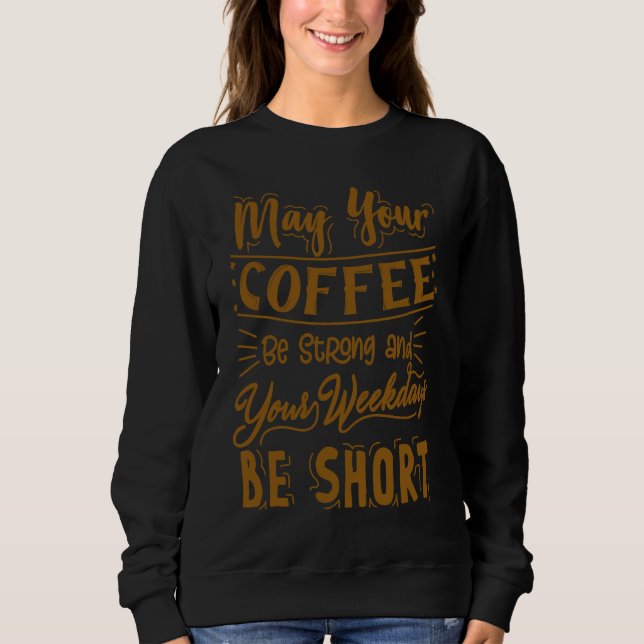 Coffee  Sayings  Humor  For Men Women Sweatshirt (Front)