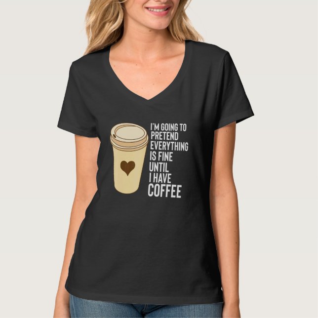 Coffee Sayings Until I Have Coffee Mug Styrofoam C T-Shirt (Front)