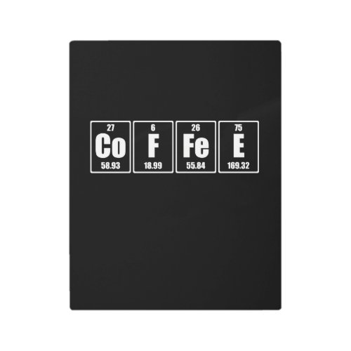 Coffee Science Element Periodic Table Spelling Metal Print