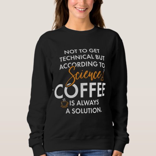 Coffee Science Teacher Chemistry Nerd Gift Sweatshirt
