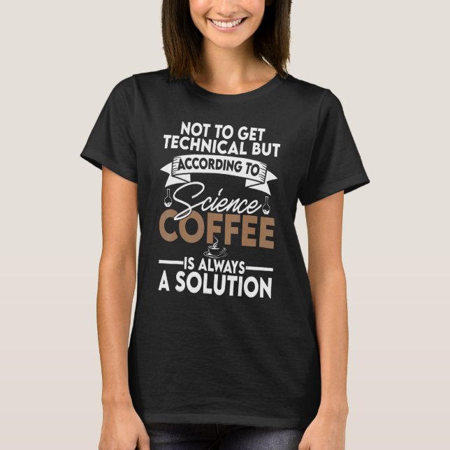 Coffee Science Teacher  Chemistry Nerd T-Shirt (Front)