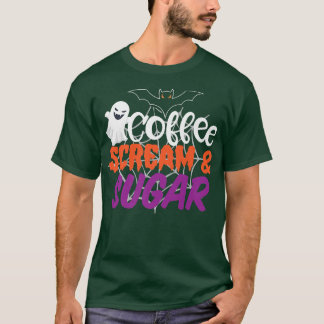Coffee Scream and Sugar Happy Halloween October T-Shirt
