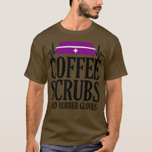 Coffee Scrubs and Rubber Gloves 1 T-Shirt