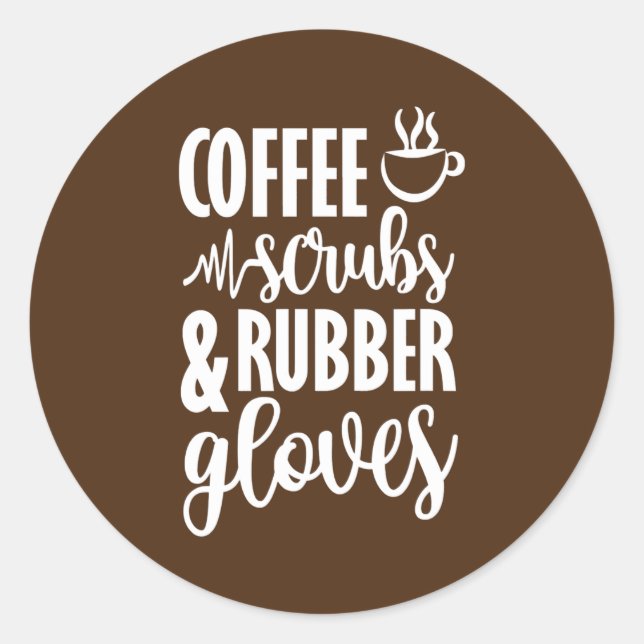 Coffee Scrubs And Rubber Gloves  Classic Round Sticker (Front)
