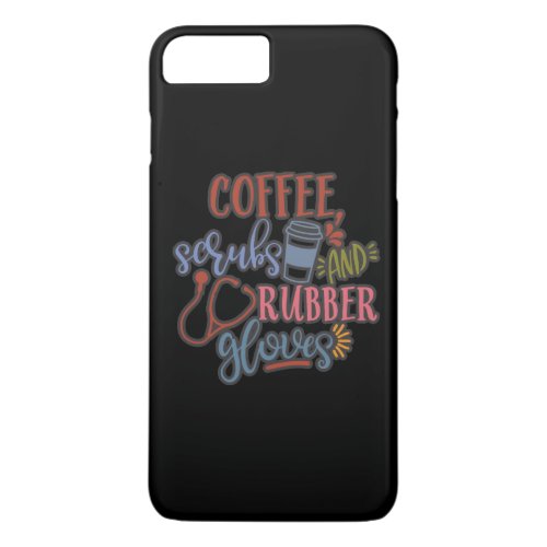 Coffee Scrubs And Rubber Gloves Design For Nurse iPhone 8 Plus7 Plus Case