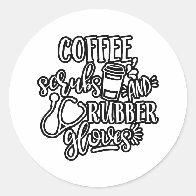 Coffee Scrubs And Rubber Gloves Design For Nurse Classic Round Sticker (Front)