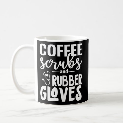 Coffee Scrubs And Rubber Gloves For Nurses Cna Doc Coffee Mug