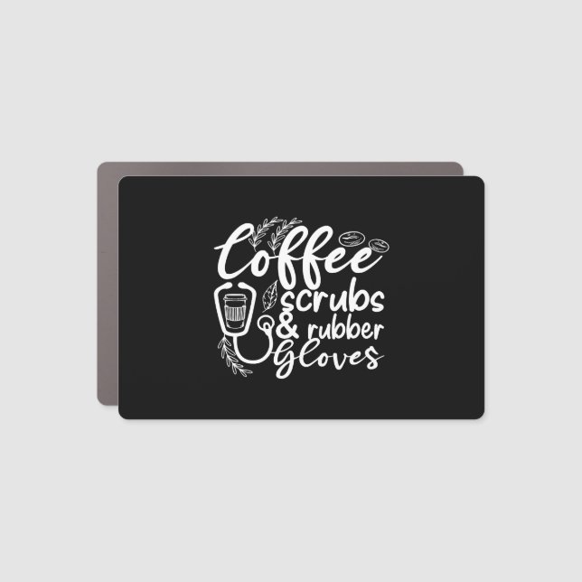 coffee scrubs and rubber gloves funny nurse car magnet (Front)