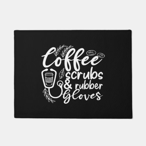 coffee scrubs and rubber gloves funny nurse doormat