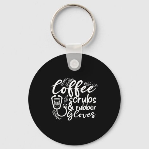 coffee scrubs and rubber gloves funny nurse keychain