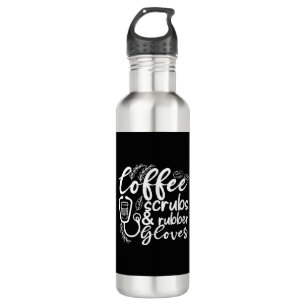 coffee scrubs and rubber gloves funny nurse stainless steel water bottle